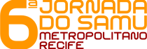 6ª JORNADA SAMU METROPOLITANO RECIFE